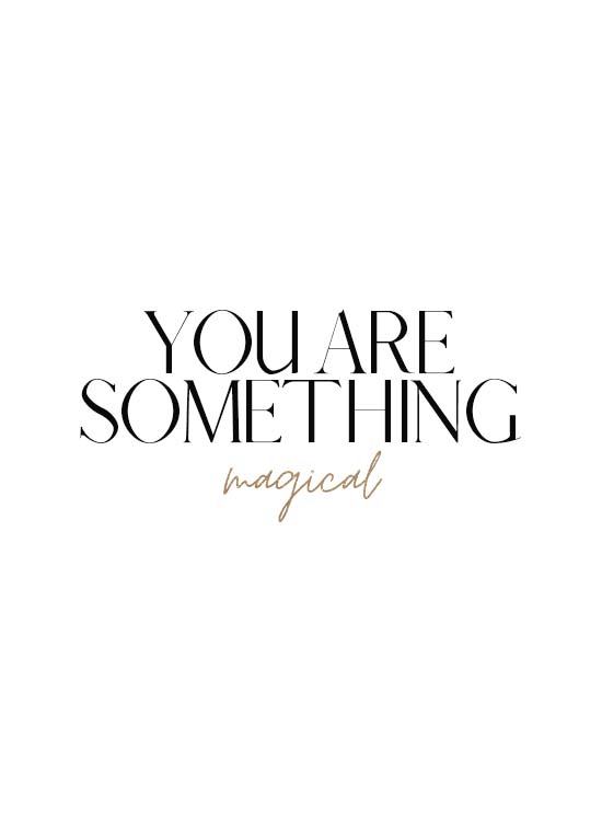 You are something magical Poster